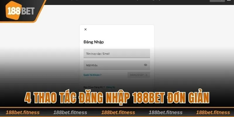 4 thao tác đăng nhập 188bet đơn giản