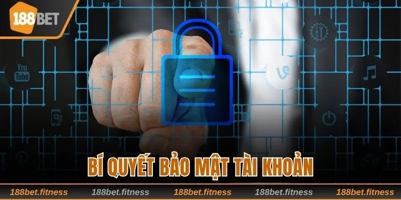 Bí quyết bảo mật tài khoản