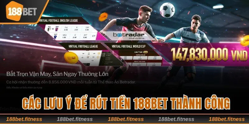 Các lưu ý cần biết để rút tiền 188bet thành công