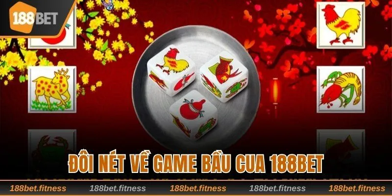 Đôi nét về game Bầu Cua 188bet