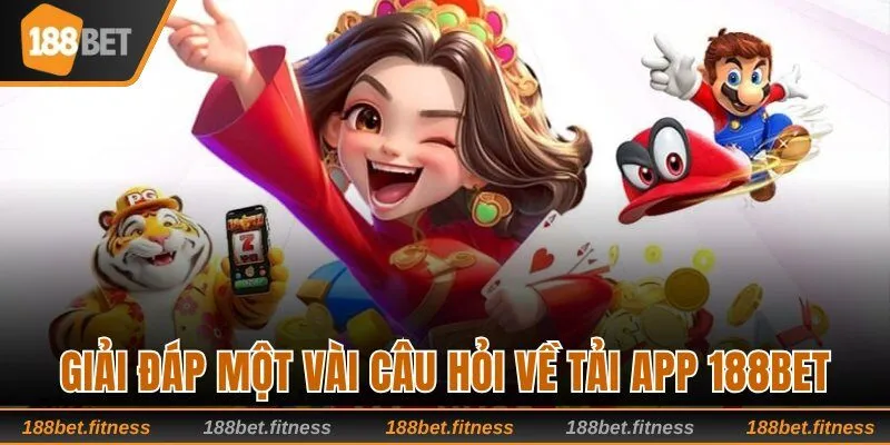 Giải đáp một vài câu hỏi về tải app 188bet
