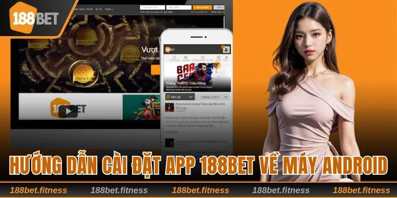 Hướng dẫn cài đặt app 188bet về máy Android