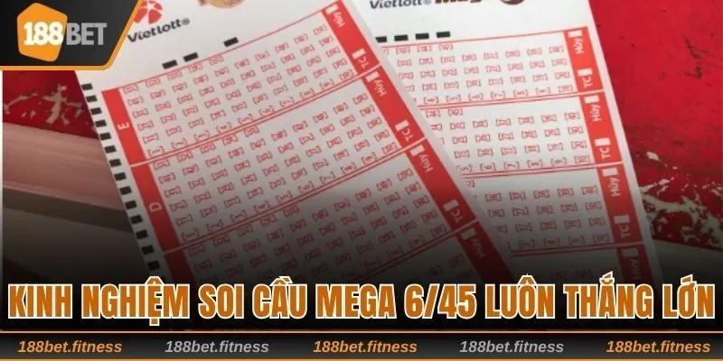 Kinh nghiệm soi cầu mega 6/45 luôn thắng lớn