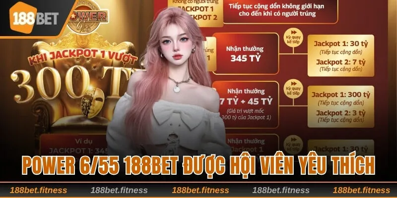 Power 6/55 188bet được hội viên yêu thích 